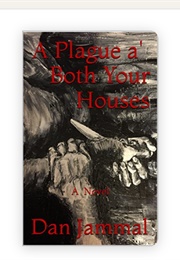 A Plague A' Both Your Houses (Dan Jammal)
