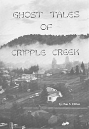 Ghost Tales of Cripple Creek (Chas S Clifton)