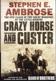 Crazy Horse and Custer: The Parallel Lives of Two American Warriors (Ambrose, Stephen E.)