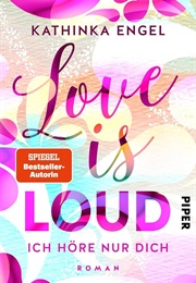 Love Is Loud (Kathinka Engel)