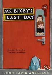 Ms. Bixby's Last Day (John David Anderson)