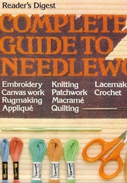 Complete Guide to Needlework (Reader's Digest)
