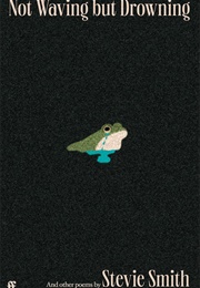 Not Waving but Drowning (Stevie Smith)