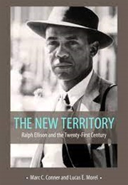 The New Territory: Ralph Ellison & the 21st Century (Marc C. Conner & Lucas E. Morel)