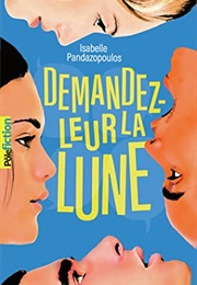 Demandez-Leur La Lune (Isabelle Pandazopoulos)