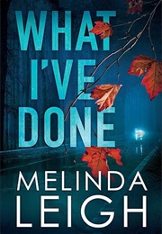 What I've Done (Melinda Leigh)