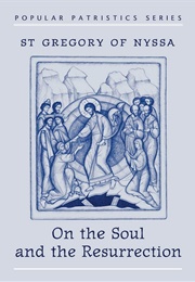 On the Soul and Resurrection (St. Gregory of Nyssa)