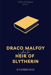 Draco Malfoy and the Heir of Slytherin (Starbrigid)