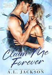 Claim Me Forever (A.L. Jackson)