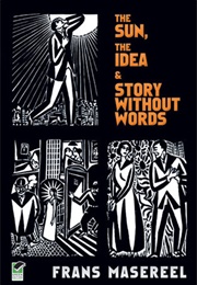 The Sun, the Idea, and Story Without Words (Frans Masereel)