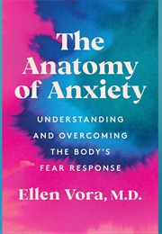 The Anatomy of Anxiety (Ellen Vora)