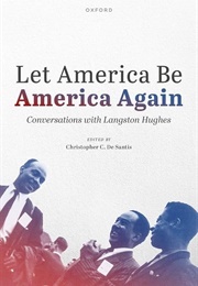 Let America Be America Again: Conversations With Langston Hughes (Edited by Christopher C. De Santis)
