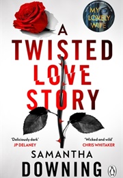 A Twisted Love Story (Samantha Downing)