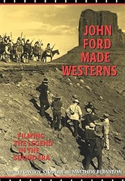 John Ford Made Westerns: Filming the Legend in the Sound Era (Gaylyn Studlar, Matthew Bernstein)