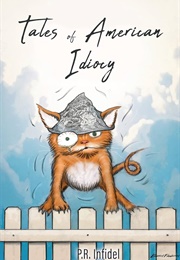 Tales of American Idiocy (PR Infidel)