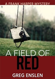 A Field of Red (Enslen, Greg)