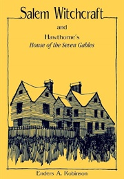 Salem Witchcraft and Hawthorne's House of the Seven Gables (Enders A. Robinson)
