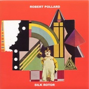 Robert Pollard - Silk Rotor