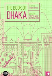 The Book of Dhaka: A City in Short Fiction (Ed. Arunava Sinha & Pushpita Alam)