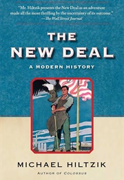 The New Deal: A Modern History (Hiltzik, Michael A.)