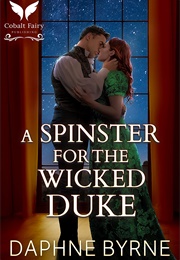 A Spinster for the Wicked Duke (Daphne Byrne)