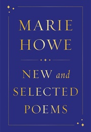 New and Selected Poems (Marie Howe)