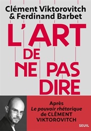 L'art De Ne Pas Dire (Clément Viktorovitch, Ferdinand Barbet)