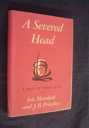 A Severed Head: A Play (Iris Murdoch & J.B. Priestley)