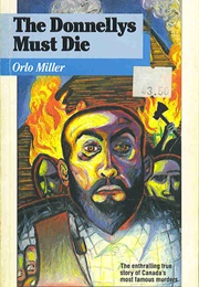 The Donnellys Must Die (Orlo Miller)