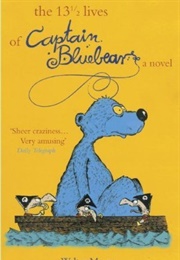 The 13 1/2 Lives of Captain Bluebear (Walter Moers)