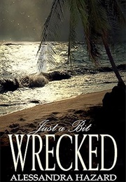 Just a Bit Wrecked (Alessandra Hazard)