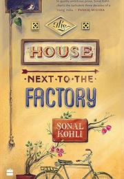 The House Next to the Factory (Sonal Kohli)