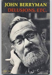 Delusions, Etc. (John Berryman)