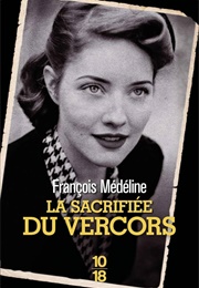 La Sacrifiée Du Vercors (François Médéline)