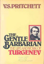 The Gentle Barbarian: The Work & Life of Turgenev (V.S. Pritchett)