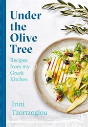 Under the Olive Tree: Recipes From My Greek Kitchen (Irini Tzortzoglou)
