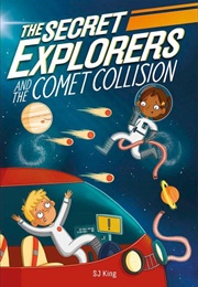 The Secret Explorers and the Comet Collision (SJ King)