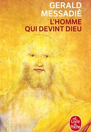 L'homme Qui Devint Dieu (Gérald Messadié)
