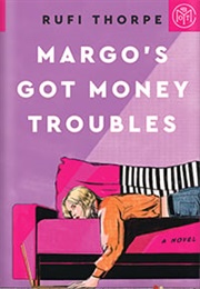Margo's Got Money Troubles (Rufi Thorpe)
