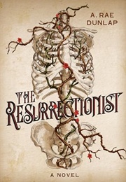 The Resurrectionist (A. Rae Dunlap)
