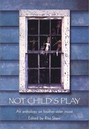 Not Child's Play: An Anthology on Brother-Sister Incest (Risa Shaw)