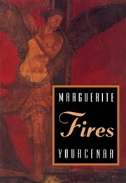 Fires (Marguerite Yourcenar)