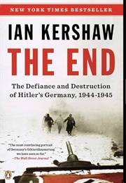 The End: Hitler's Germany 1944-45 (2011) (Ian Kershaw)