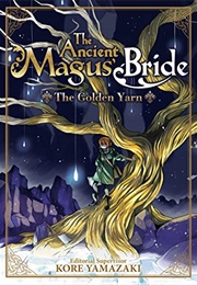 The Ancient Magus' Bride: The Golden Yarn (Kore Yamazaki)