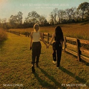 I Got So High That I Saw Jesus (Feat. Miley Cyrus) - Live Recording - Noah Cyrus