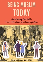 Being Muslim Today (Saqib Iqbal Qureshi)