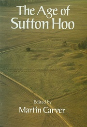 The Age of Sutton Hoo (Carver, Martin)