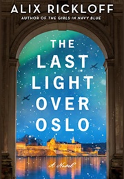 The Last Light Over Oslo (Alix Rickloff)