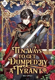 Ten Ways to Get Dumped by a Tyrant: Volume III (Gwijo Seo)