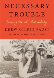 Necessary Trouble: Growing Up at Midcentury (Drew Gilpin Faust)